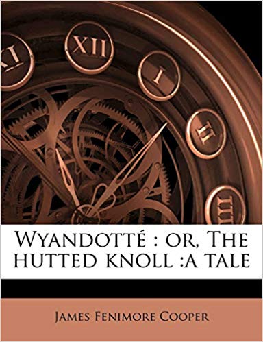 Wyandotté; Or, the Hutted Knoll: A Tale